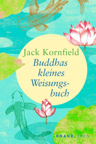 Jack Kornfield: Buddhas kleines Weisungsbuch