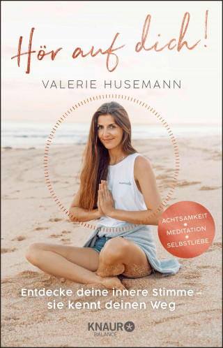 Valerie Husemann: Hör auf dich! Entdecke deine innere Stimme - sie kennt deinen Weg