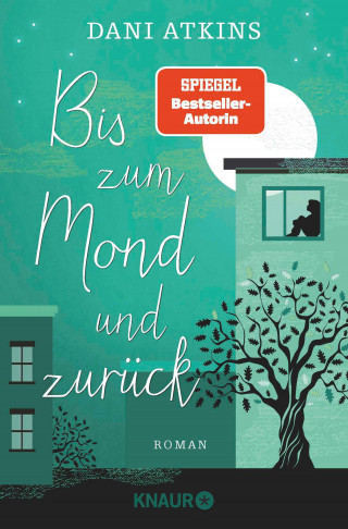 Dani Atkins: Bis zum Mond und zurück