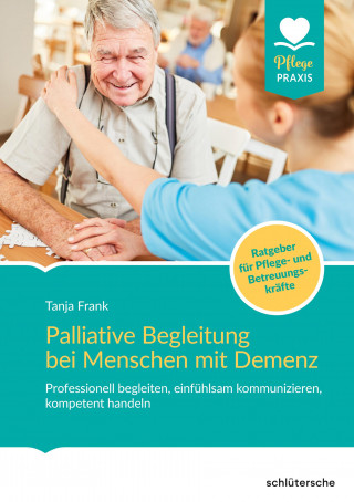 Tanja Frank: Palliative Begleitung bei Menschen mit Demenz