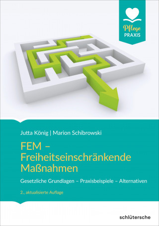 Jutta König, Marion Schibrowski: FEM - Freiheitseinschränkende Maßnahmen