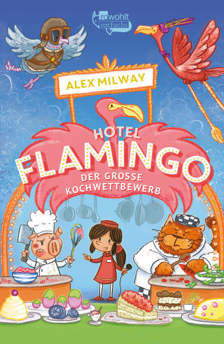 Alex Milway: Hotel Flamingo: Der große Kochwettbewerb