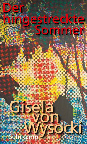 Gisela von Wysocki: Der hingestreckte Sommer