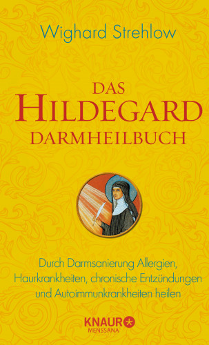Dr. Wighard Strehlow: Das Hildegard Darmheilbuch