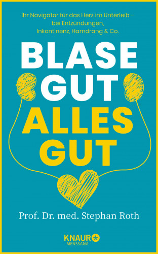 Prof. Dr. med. Stephan Roth: Blase gut - alles gut
