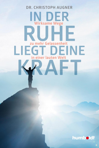 Dr. Christoph Augner: In der Ruhe liegt deine Kraft