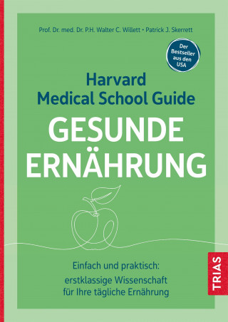 Walter C. Willett, Patrick J. Skerrett: Harvard Medical School Guide Gesunde Ernährung