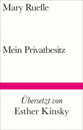 Mary Ruefle: Mein Privatbesitz