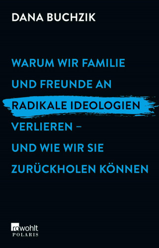 Dana Buchzik: Warum wir Familie und Freunde an radikale Ideologien verlieren – und wie wir sie zurückholen können