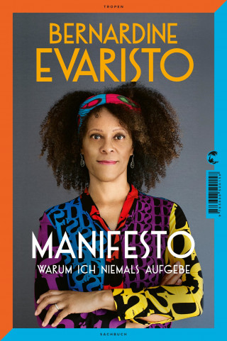 Bernardine Evaristo: Manifesto. Warum ich niemals aufgebe. Ein radikal ehrliches und inspirierendes Buch über den Lebensweg der ersten Schwarzen Booker-Prize-Gewinnerin und Bestseller-Autorin von Mädchen, Frau etc.