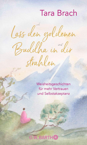 Tara Brach: Lass den goldenen Buddha in dir strahlen
