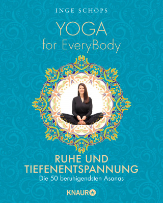 Inge Schöps: Yoga for EveryBody - Ruhe und Tiefenentspannung