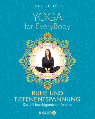 Inge Schöps: Yoga for EveryBody - Ruhe und Tiefenentspannung