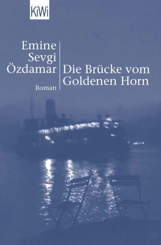 Emine Sevgi Özdamar: Die Brücke vom Goldenen Horn