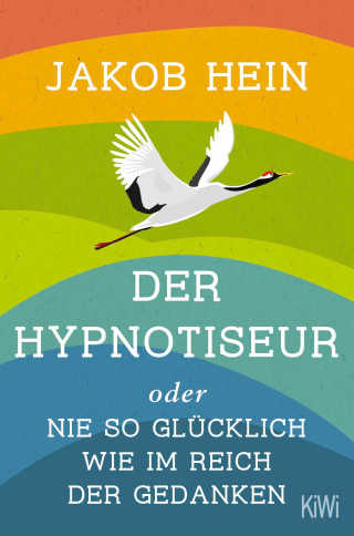 Jakob Hein: Der Hypnotiseur oder Nie so glücklich wie im Reich der Gedanken