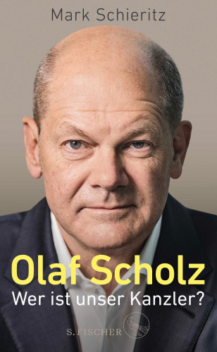 Mark Schieritz: Olaf Scholz – Wer ist unser Kanzler?