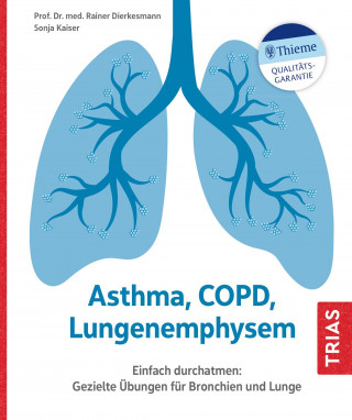 Rainer Dierkesmann, Sonja Kaiser: Asthma, COPD, Lungenemphysem