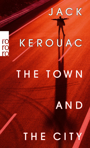 Jack Kerouac: The Town and the City