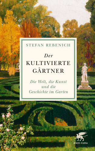 Stefan Rebenich: Der kultivierte Gärtner