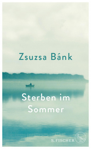 Zsuzsa Bánk: Sterben im Sommer