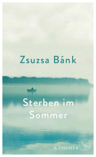 Zsuzsa Bánk: Sterben im Sommer