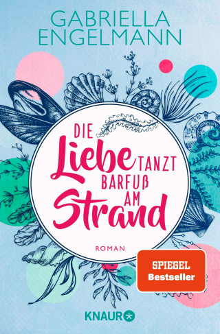 Gabriella Engelmann: Die Liebe tanzt barfuß am Strand