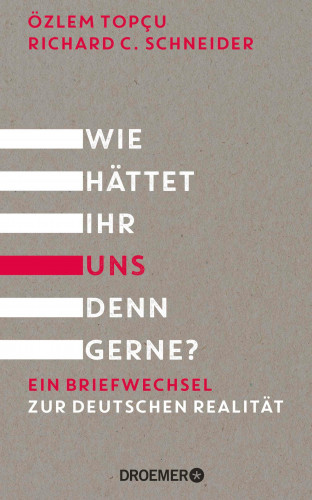 Özlem Topçu, Richard C. Schneider: Wie hättet ihr uns denn gerne?