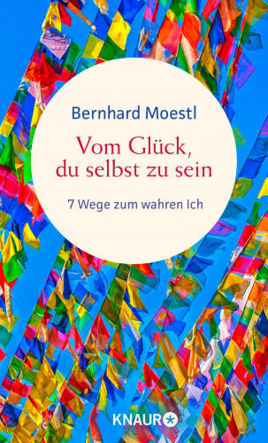 Bernhard Moestl: Vom Glück, du selbst zu sein