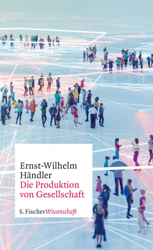 Ernst-Wilhelm Händler: Die Produktion von Gesellschaft