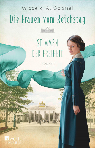 Micaela A. Gabriel: Die Frauen vom Reichstag: Stimmen der Freiheit