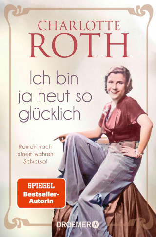 Charlotte Roth: Ich bin ja heut so glücklich