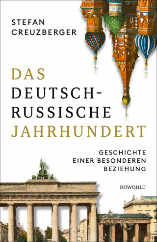Stefan Creuzberger: Das deutsch-russische Jahrhundert