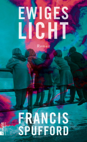 Francis Spufford: Ewiges Licht