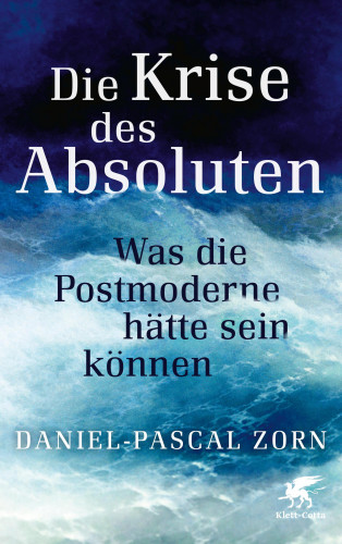 Daniel-Pascal Zorn: Die Krise des Absoluten