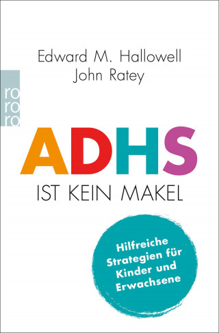 Edward M. Hallowell, John J. Ratey: ADHS ist kein Makel