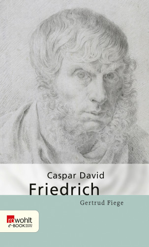 Gertrud Fiege: Caspar David Friedrich