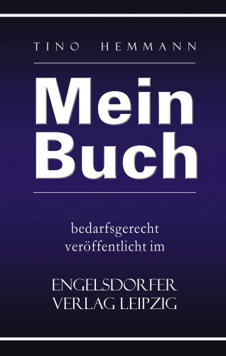 Tino Hemmann: Mein Buch bedarfsgerecht veröffentlicht im Engelsdorfer Verlag