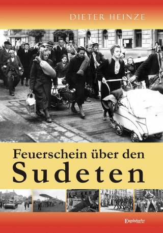 Dr. Dieter Heinze: Feuerschein über den Sudeten