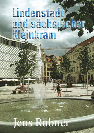 Jens Rübner: Lindenstadt und sächsischer Kleinkram