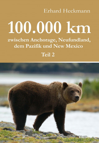 Erhard Heckmann: 100.000 km zwischen Anchorage, Neufundland, dem Pazifik und New Mexico - Teil 2