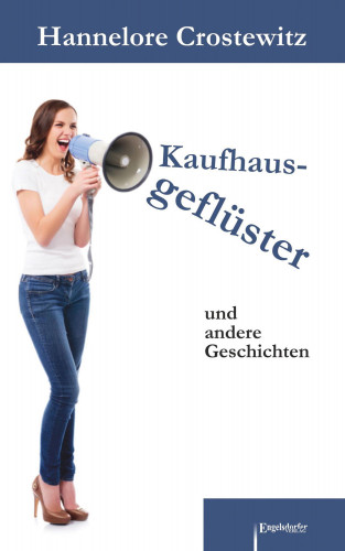 Hannelore Crostewitz: Kaufhausgeflüster und andere Geschichten