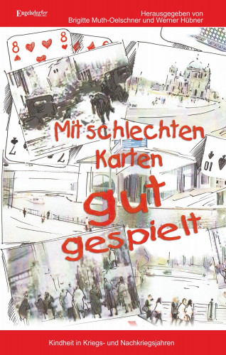 Werner Hübner, Brigitte Muth-Oelschner: Mit schlechten Karten gut gespielt