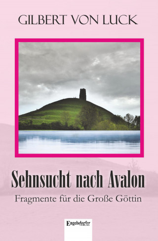 Gilbert von Luck: Sehnsucht nach Avalon