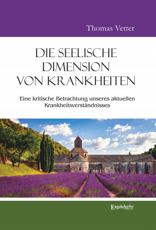 Thomas Vetter: Die seelische Dimension von Krankheiten