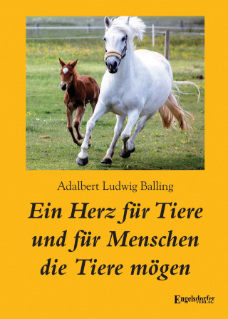 Adalbert Ludwig Balling: Ein Herz für Tiere und für Menschen die Tiere mögen