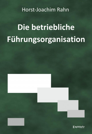 Horst-Joachim Rahn: Die betriebliche Führungsorganisation