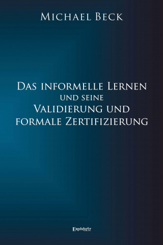 Michael Beck: Das informelle Lernen und seine Validierung und formale Zertifizierung