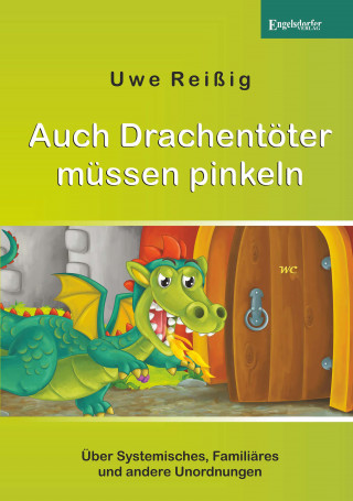 Uwe Reißig: Auch Drachentöter müssen pinkeln