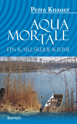 Petra Knauer: Aqua Mortale. Ein Karlsruhe-Krimi