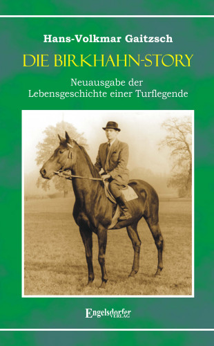 Hans-Volkmar Gaitzsch: Die Birkhahn-Story – Neuausgabe der Lebensgeschichte einer Turflegende 1945 bis 1965